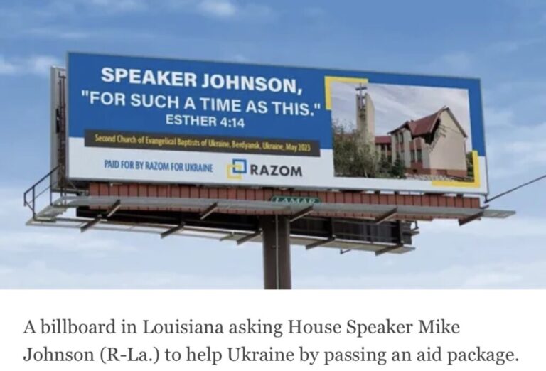In Shreveport, Louisiana, across the street from House Speaker Mike Johnson’s hometown church, an unusual billboard would pop up occasionally. During weeks when Congress was out of session and Johnson was home, it showed a picture of a bombed-out church in the southeastern Ukraine city of Berdyansk, next to a caption: “Speaker Johnson, ‘For a time such as this.’ Esther 4:14.”
